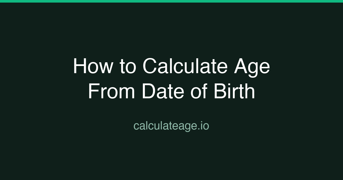 How to Calculate Age From Date of Birth